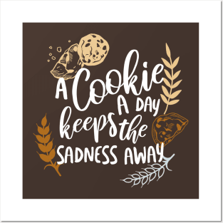 A Cookie a Day Keeps the Sadness Away Posters and Art